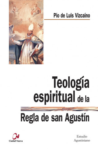 Teología espiritual de la regla de San Agustín