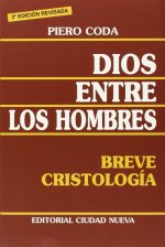 Dios entre los hombres : breve cristología