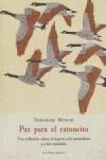 Paz para el ratoncito : una reflexión sobre el respeto a la naturaleza y a los animales