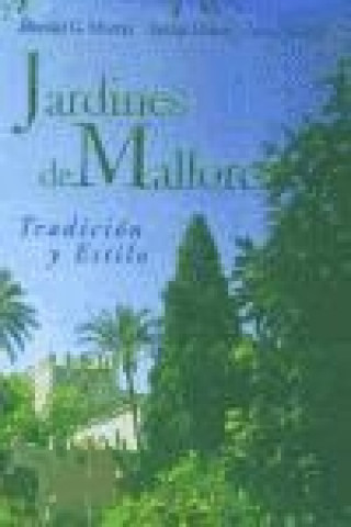 Jardines de Mallorca : tradición y estilo. Siglos XVII-XX