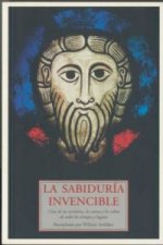 La sabiduría invencible : cita de las escrituras, los santos y los sabios de todos los tiempos y lugares