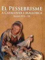 El pessebrisme a Catalunya i Mallorca. Segles XVII-XX