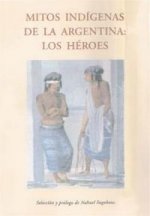 Mitos indígenas de la Argentina: Los héroes