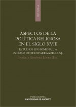 Aspectos de la política religiosa en el siglo XVIII : estudios en homenaje a Isidoro Pinedo Iparraguirre S.J.