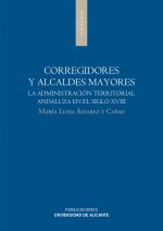 Corregidores y alcaldes mayores : la administración territorial andaluza en el siglo XVIII