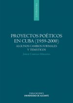 Proyectos poéticos en Cuba, 1959-2000 : algunos cambios formales y temáticos