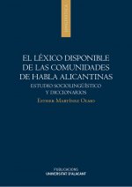 El léxico disponible de las comunidades de habla alicantinas : estudio sociolingüístico y diccionarios
