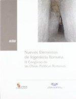 Nuevos elementos de ingeniería romana : III Congreso Obras Públicas Romanas, celebradas el 5, 6 y 7 de octubre de 2006 en Astorga