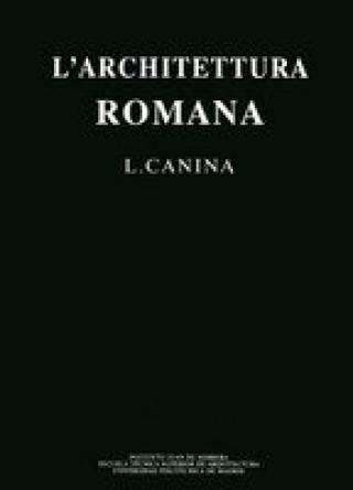 L'archittettura romana, descritta e dimostrata coi monumenti. (Fács. edición de 1840)