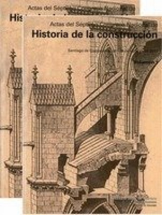 Actas del Séptimo Congreso Nacional de Historia de la Construcción : celebrado en Santiago de Compostela, los días 26-29 de octubre de 2011