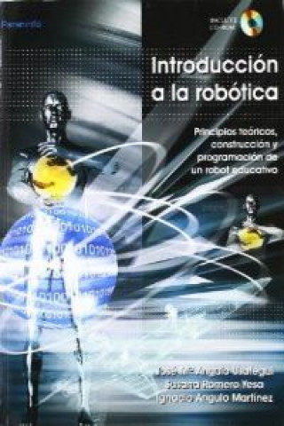 Introducción a la robótica : principios teóricos, construcción y programación de un robot educativo