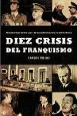 Diez crisis del franquismo : acontecimientos que desestabilizaron la dictadura