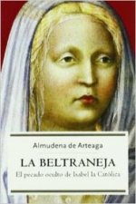 La Beltraneja : el pecado oculto de Isabel la Católica