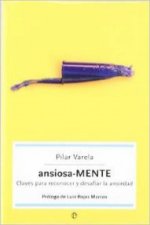 Ansiosa-MENTE : claves para reconocer y desafiar la ansiedad