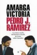 Amarga victoria : la crónica oculta del histórico triunfo de Aznar sobre González