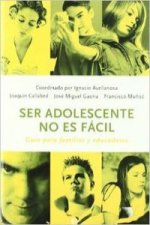 Ser adolescente no es fácil : guía para familias y educadores