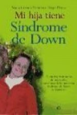 Mi hija tiene síndrome de Down : el emotivo testimonio de una madre, presidenta de la Fundación Síndrome de Down de Cantabria