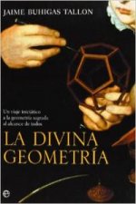 La divina geometría : un viaje iniciático a la geometría sagrada al alcance de todos