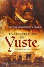La conspiración de Yuste : hay que matar a Carlos V