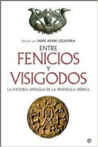 Entre fenicios y visigodos : la historia antigua de la Península Ibérica