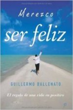 Merezco ser feliz : el regalo de una vida en positivo