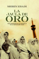 La jaula de oro : tres hermanos en la pesadilla de la revolución iraní