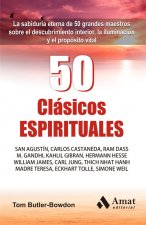 50 clásicos espirituales : la sabiduría eterna de 50 grandes libros sobre descubrimiento interior, iluminación y propósito vital