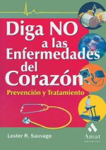 Diga no a las enfermedades del corazón : prevención y tratamiento