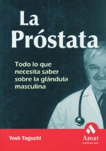 La próstata : todo lo que necesita saber sobre la glándula masculina