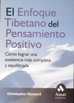 El enfoque tibetano del pensamiento positivo : cómo lograr una existencia más completa y equilibrada