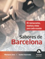 Sabores de Barcelona : 85 restaurantes, recetas y vinos para cada ocasión