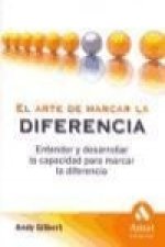 El arte de marcar la diferencia : entender y desarrollar la capacidad para marcar la diferencia