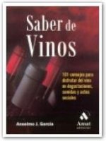 Saber de vinos : 101 consejos para disfrutar el vino en degustaciones, comidas y actos sociales