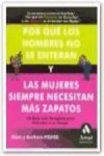 Por qué los hombres no se enteran y las mujeres siempre necesitan más zapatos : la guía más completa para entender a su pareja