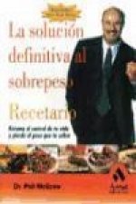 Recetario, la solución definitiva al sobrepeso : retoma el control de tu vida y pierde el peso que te sobra