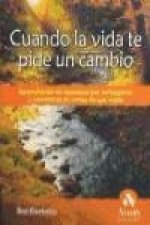 Cuando la vida te pide un cambio : aprendiendo de personas que arriesgaron y cambiaron el rumbo de sus vidas