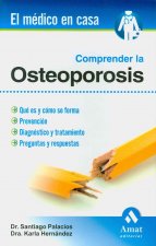 Comprender la osteoporosis : qué es y cómo se forma, prevención diagnóstico y tratamiento preguntas y respuestas