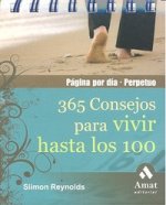 365 consejos para vivir hasta los 100 : calendario perpetuo, página por día