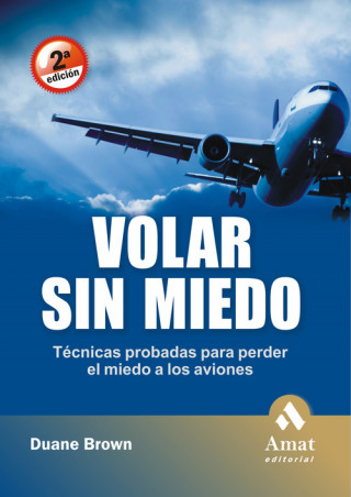 Volar sin miedo : técnicas probadas para perder miedo a los aviones