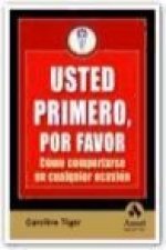 Usted primero, por favor : cómo comportarse en cualquier ocasión
