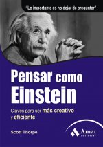 Pensar como Einstein : claves para ser más creativo y eficiente