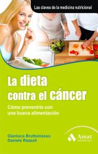 La dieta contra el cáncer : como prevenirlo con una buena alimentación