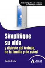 Simplifique su vida y disfrute del trabajo, de la familia y de usted