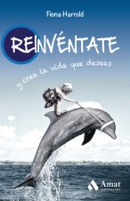 Reinvéntate: y crea la vida que deseas