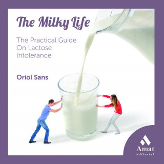The milky life: The practical Guide On Lactose Intolerance
