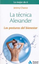 La técnica Alexander: Las posturas del bienestar