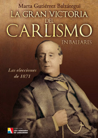 La gran victoria del carlismo en Baleares : las elecciones de 1871