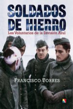 Soldados de hierro : los voluntarios de la División Azul