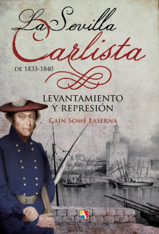 La Sevilla carlista de 1833-1840 : levantamiento y represión