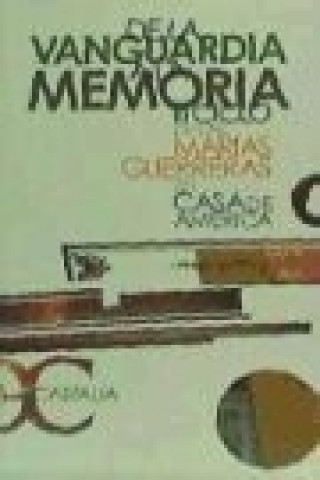 De la vanguardia a la memoria : III Ciclo de las Marías Guerreras en Casa de América : del 28 de febrero al 4 de marzo de 2005, Madrid